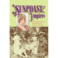 Suncoast Empire: Bertha Honore Palmer, Her Family, and the Rise of Sarasota, 1910-1982 - Paperback