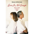 Love Is Not Enough: What it Takes to Make It Work - Hardcover