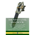 The Abney Level Handbook: How to Use the Topographic Abney Hand Level / Clinometer Tool - A Guide for the Experienced and Beginners, Complete with Dia - Paperback