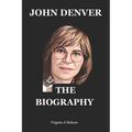 John Denver: A Rocky Mountain Legacy: The Biography And Autobiography Of John Denver - Paperback
