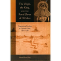 The Virgin, the King, and the Royal Slaves of El Cobre: Negotiating Freedom in Colonial Cuba, 1670-1780 - Paperback
