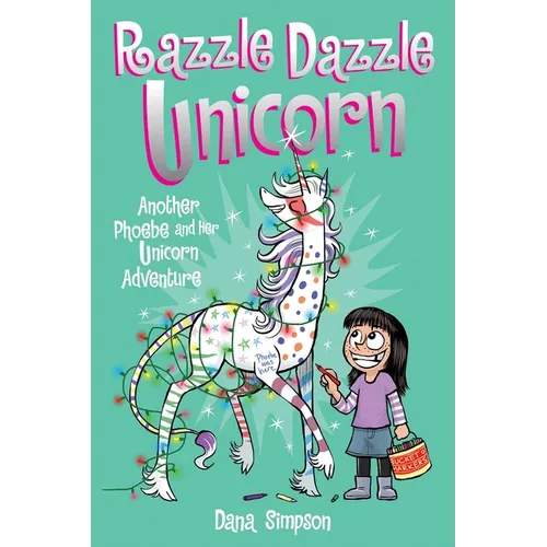 Razzle Dazzle Unicorn: Another Phoebe and Her Unicorn Adventure Volume 4 - Paperback