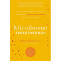 Microbiome Breakthrough: Harness the Power of Your Gut Bacteria to Boost Your Mood and Heal Your Body - Paperback