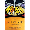 The Gift of God: The Holy Spirit - Paperback