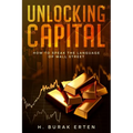 Unlocking Capital: How to Speak the Language of Wall Street - Paperback