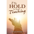 If You Hold to My Teaching - Hardcover