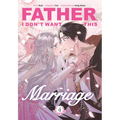Father, I Don't Want This Marriage, Volume 4 - Paperback