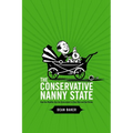 The Conservative Nanny State: How the Wealthy Use the Government to Stay Rich and Get Richer - Paperback