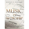 Music in Worship: An Examination of the Contemporary Music in the Churches of Christ - Paperback
