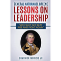 General Nathanael Greene Lessons On Leadership: We fight, get beat, rise, and fight again - Paperback