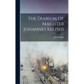 The Diarium Of Magister Johannes Kelpius - Hardcover