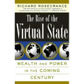 The Rise of the Virtual State Wealth and Power in the Coming Century - Paperback