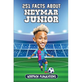 251 Facts About Neymar Junior: Facts, Trivia & Quiz For Die-Hard Neymar Fans - Paperback