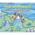 ¡Usa Aquel Mapa!: Un Primer Libro Sobre Habilidades Para Usar Mapas - Paperback
