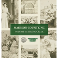Madison County, NC: Volume One - Spring Creek - Hardcover