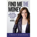 Find Me the Money: Take Control, Uncover the Truth, and Win the Money You Deserve in Your Divorce - Paperback