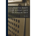 Martha Berry, the Sunday Lady of Possum Trot - Paperback