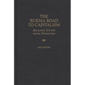 The Burma Road to Capitalism: Economic Growth versus Democracy - Hardcover