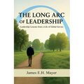 The Long Arc of Leadership - Paperback