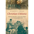 Christian Citizens: Reading the Bible in Black and White in the Postemancipation South - Paperback
