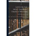 Lives of the Most Eminent French Writers: Voltaire, Rousseau, Condorcet, Mirabeau, Madame Roland, Madame De Stael - Hardcover