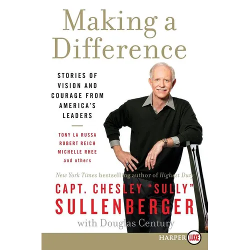 Making a Difference: Stories of Vision and Courage from America's Leaders - Paperback
