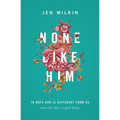 None Like Him: 10 Ways God Is Different from Us (and Why That's a Good Thing) - Paperback