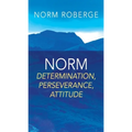 Norm: Determination, Perseverance, Attitude - Paperback