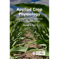 Applied Crop Physiology: Understanding the Fundamentals of Grain Crop Management - Hardcover