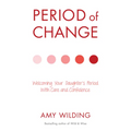 Period of Change: Welcoming Your Daughter's Period with Care and Confidence - Paperback