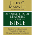 21 Qualities of Leaders in the Bible: Key Leadership Traits of the Men and Women in Scripture - Paperback