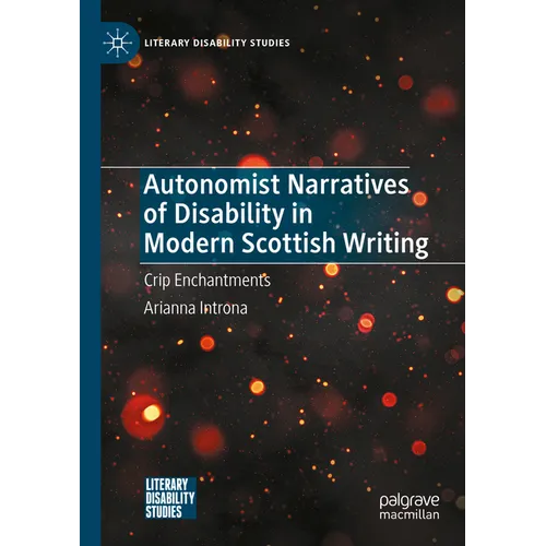 Autonomist Narratives of Disability in Modern Scottish Writing: Crip Enchantments - Paperback