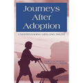 Journeys After Adoption: Understanding Lifelong Issues - Paperback