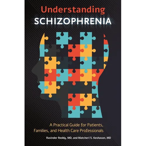 Understanding Schizophrenia: A Practical Guide for Patients, Families, and Health Care Professionals - Hardcover