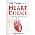 101 Causes of Heart Disease: Hint: Cholesterol Isn't One of Them! - Paperback