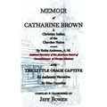 Memoir of Catharine Brown A Christian Indian of the Cherokee Nation by Rufus Anderson AND The Little Osage Captive An Authentic Narrative by Elias Cor - Hardcover