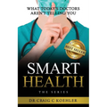 Smart Health: What Today's Doctors Aren't Telling You - Paperback