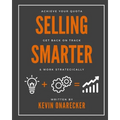Selling Smarter: Achieve Your Quota, Get Back on Track, & Work Strategically - Paperback