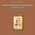 James Elkanah Dusenbury and His Family: An Album from Horry County, South Carolina - Paperback