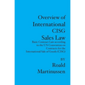 Overview of International CISG Sales Law: Basic Contract Law according to the UN Convention on Contracts for the International Sale of Goods (CISG) - Paperback
