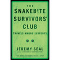 The Snakebite Survivors' Club: Travels Among Serpents - Paperback