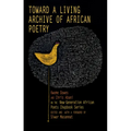 Toward a Living Archive of African Poetry: Kwame Dawes and Chris Abani on the New-Generation African Poets Chapbook Series - Paperback