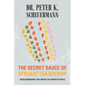 The Secret Sauce of Servant Leadership: Seven Ingredients that Ignites the Power of People - Paperback