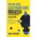 The High-Ticket Sales Pocket Guide: A 12-Step Script to Sell Millions With Your Cellphone - Paperback