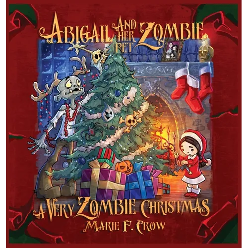 Abigail and her Pet Zombie: A Very Zombie Christmas - Hardcover
