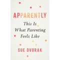 Apparently: This Is What Parenting Feels Like - Paperback