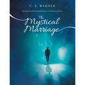 The Mystical Marriage: Opening the Sixth Seal of the Revelation-The Doorway of Vision - Paperback