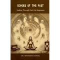 Echoes of the Past: Healing Through Past Life Regression - Paperback