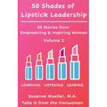 50 Shades of Lipstick Leadership: 50 Stories from Empowering & Inspiring Women - Paperback