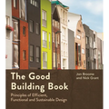 The Good Building Book: Principles of Efficient, Functional and Sustainable Design - Paperback